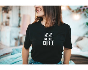 Mama Needs Coffee Shirt, Funny Mom Shirt, Coffee Lover Shirt, Cute Mom Shirt, Mom Shirts, Coffee Shirt, Gift For Mom, Trendy Mom Shirt, Gift