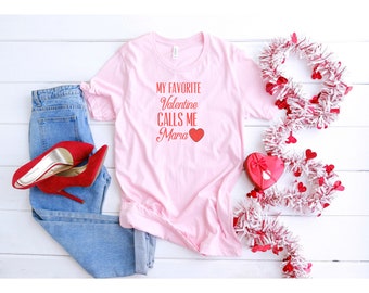 Valentine's Day Shirt - My Favorite Valentine Calls Me Mama Shirt - Women's Valentine's Tee - Valentine's Shirts - Cute Valentines Day Tees