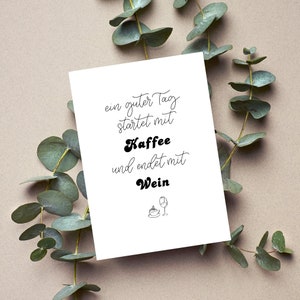 Ein guter Tag startet mit Kaffee und endet mit Wein - Postkarte in A6 mit Lettering, Geschenk, Print, Wein, Kaffee