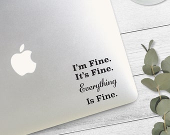 I'm Fine. It's Fine. Everything is Fine. Sticker Decal, Sticker, Decal, Vinyl, Permanent Vinyl, Black, Gold, Silver