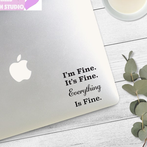 I'm Fine. It's Fine. Everything is Fine. Sticker Decal, Sticker, Decal, Vinyl, Permanent Vinyl, Black, Gold, Silver