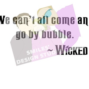 Wir können nicht alle kommen und gehen von Bubble- SVG-Datei NUR- Glinda und Elphaba - Wicked The Musical