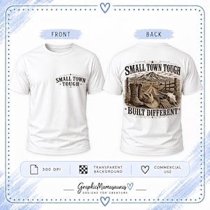 May include: A white t-shirt shown from the front and back. The front features the text "SMALL TOWN TOUGH". The back displays a graphic of cowboy boots, a hat, and a skull with the text "SMALL TOWN TOUGH BUILT DIFFERENT" above and below.