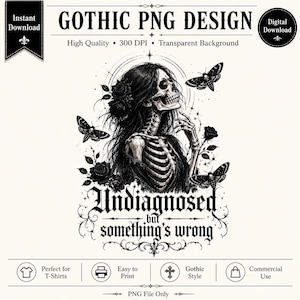 Può includere: Un design grafico digitale raffigurante uno scheletro con capelli lunghi, rose e falene. Il testo recita GOTHIC PNG DESIGN, High Quality, 300 DPI, Transparent Background, Undiagnosed but something's wrong, Perfect for T-Shirts, Easy to Print, Gothic Style, Commercial Use, PNG File Only.