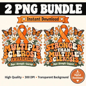 May include: A digital graphic bundle featuring two designs for multiple sclerosis awareness. Each design includes an orange ribbon, monarch butterflies, and daisies. Text reads Multiple Sclerosis Awareness Hope Strength Courage and Stronger Than Multiple Sclerosis Hope Strength Support.