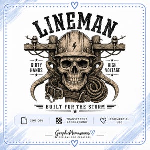 May include: A black and white graphic illustration featuring a skull wearing a hard hat with a lightning bolt symbol. The design includes a utility pole, climbing hooks, a rope, and a belt, with the text LINEMAN, DIRTY HANDS, HIGH VOLTAGE, and BUILT FOR THE STORM.