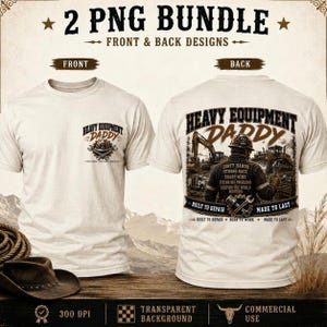 May include: White t-shirts with front and back designs. The front design says "Heavy Equipment Daddy" with a hard hat and tools. The back design features a construction worker with the text "Heavy Equipment Daddy" and "Built to Repair, Born to Work, Made to Last."