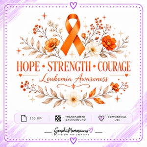 Può includere: Una grafica digitale con un nastro arancione sopra illustrazioni floreali in arancione e bianco. Il testo recita HOPE • STRENGTH • COURAGE e Leukemia Awareness. In basso sono presenti icone per 300 DPI, sfondo trasparente e uso commerciale.