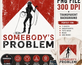 Somebody's Problem Cowgirl PNG, Distressed Western Rodeo Sublimation Design