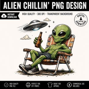 May include: A digital graphic design featuring a green alien sitting in a striped folding chair, holding a brown glass bottle. Above the alien, a silver flying saucer moves through the air with small clouds and stars. The text reads ALIEN CHILLIN' PNG DESIGN.