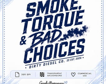 Smoke Torque Bad Choices PNG, Dirty Diesel PNG, Diesel Truck Shirt Design, Blue Collar Design, Truck Lover DTF Sublimation