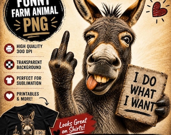 Funny Donkey PNG, I Do What I Want PNG, Sassy Donkey Sublimation Design, Sarcastic Farm Animal Shirt PNG, Instant Download