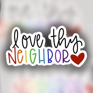 love thy neighbor sticker, lgbtq+ support sticker, waterproof sticker for water bottles, laptops