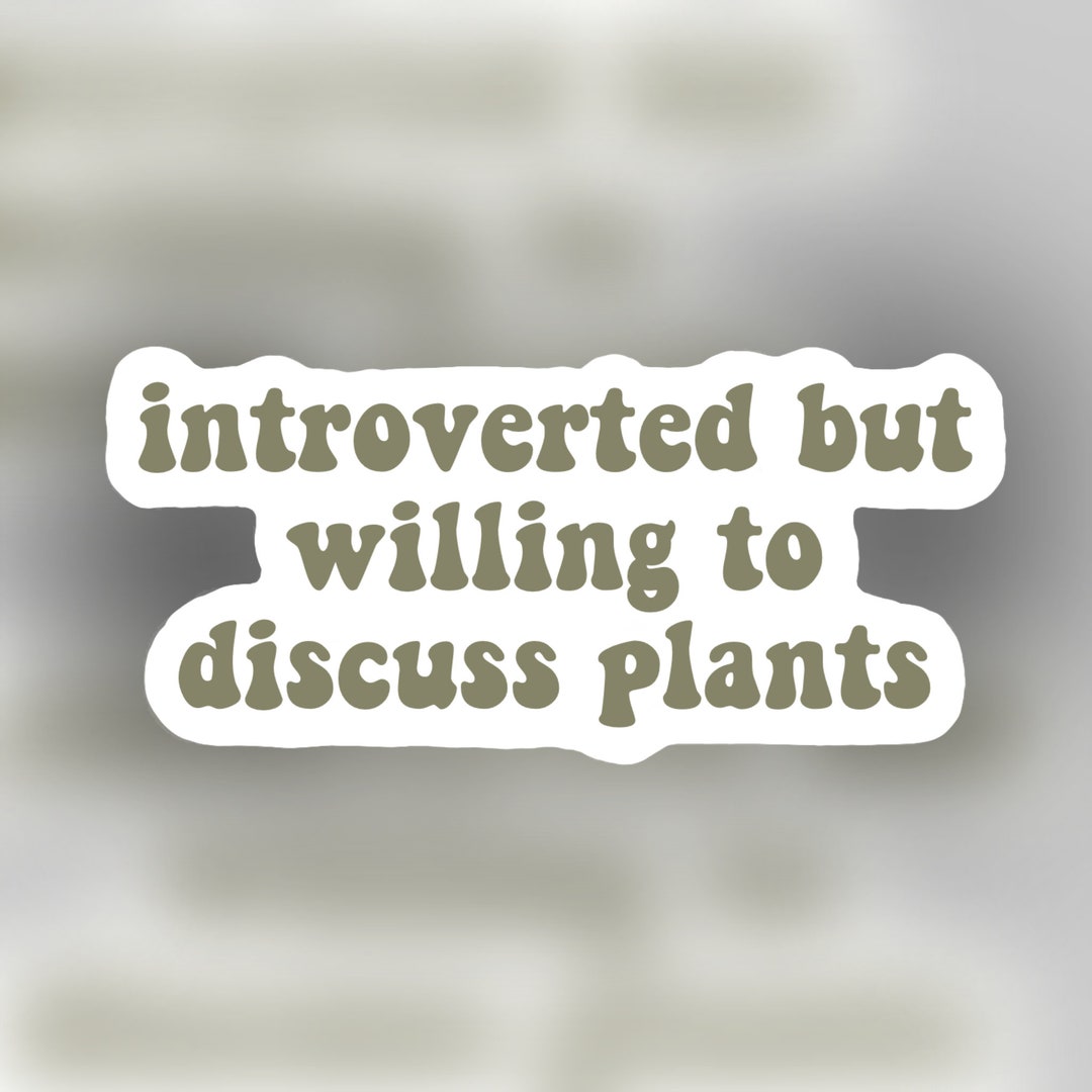 Introverted but willing to discuss plants sticker, waterproof for water ...