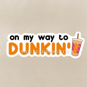 on my way to dunkin sticker, water bottle sticker, laptop sticker