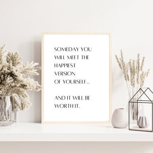 Someday you will meet the happiest version of yourself... And it will be worth it | Self-care Print | Mental health Print | Digital Download