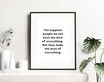 Las personas más felices no tienen lo mejor de todo.  Pero hacen lo mejor de todo. / Impresión de autocuidado / Impresión de salud mental