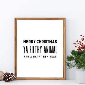 Merry Christmas Ya Filthy Animal And A Happy New Year | Home Alone Print | Christmas decor | Holiday prints | Christmas prints |