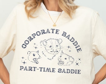 Corporate baddie, Part time Saddie Shirt, Opossum Lover Tshirt, Funny Opossum Shirt, Possum Gifts, Possum TShirt, Weird shirt, Meme Shirt