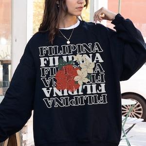FILIPINA Flowers Sweatshirt, Filipina Sweatshirt, Philippines Sweatshirt, Gift for Filipina, Filipina Hoodie, Filipina Wife Shirt, Pinay Tee