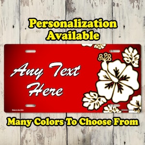 Personalized Hibiscus - Different Colors - Custom Dye Sublimation License Plate, Personalized Novelty Car Tag 6x12