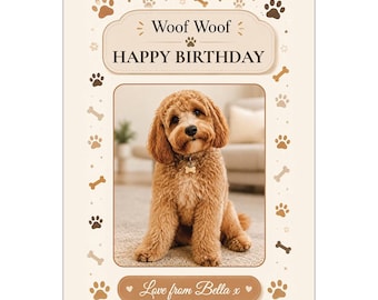 May include: A rectangular birthday greeting card with a cream background featuring a central photograph of a golden-brown curly-haired dog. The card includes the text Woof Woof HAPPY BIRTHDAY at the top and Love from Bella x at the bottom.
