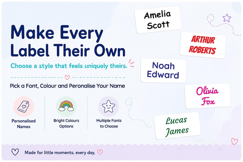 May include: A promotional graphic featuring the text Make Every Label Their Own, Choose a style that feels uniquely theirs, and Pick a Font, Colour and Personalise Your Name. Five white rectangular labels display names in various fonts and colors.
