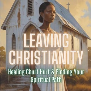 Pode incluir: Imagem de uma mulher em vestido branco em frente a uma igreja branca. O texto "LEAVING CHRISTIANITY" é exibido em destaque, com o texto "Healing Churt Hurt & Finding Your Spiritual Path" abaixo, sugerindo um tema espiritual.