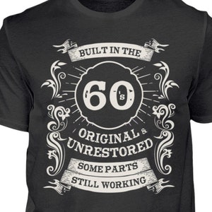 Gift for 60th birthday T-shirt | Man Woman | Dad Mom | Saying 60s | Built in the 60s | Gift idea - Shirt