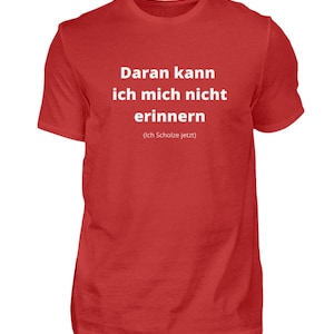 Ich Scholze JetztT-Shirt mit SpruchSprüchelustiges Geschenk Politik Geschenkidee Frauen MännerShirt Red