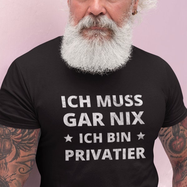 T-Shirt Rente Rentner Privatier Ruhestand Geschenk Spruch Sprüche  Ich muss gar nix - Herren Shirt