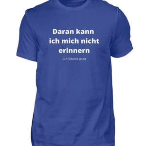 Ich Scholze JetztT-Shirt mit SpruchSprüchelustiges Geschenk Politik Geschenkidee Frauen MännerShirt Royalblau