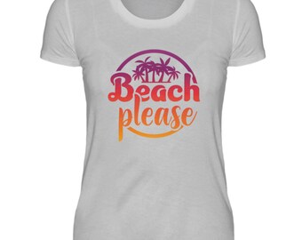 T-Shirt Gift Holiday Beach Sun Beach Please - women's shirt
