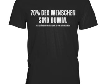 Funny saying sayings T-shirt gift idea 70% of people are stupid - premium shirt