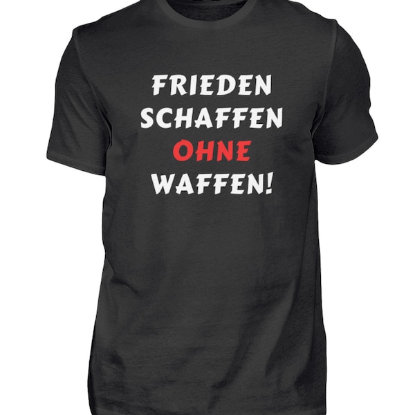 T-Shirt Statement Spruch Frieden Schaffen Ohne Waffen Weltfrieden Antikrieg - Shirt