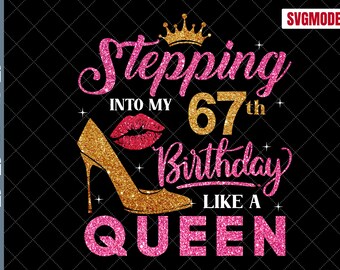67th Birthday Queen SVG, Women's Birthday Shirt Design (Digital Download)