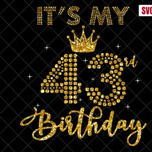 It&#39;s My 43rd Birthday SVG, 43rd Birthday SVG, 43rd Birthday Girl Svg, My 43rd Birthday Shirt Svg, 43 Years Old Birthday Silhouette Cut Files