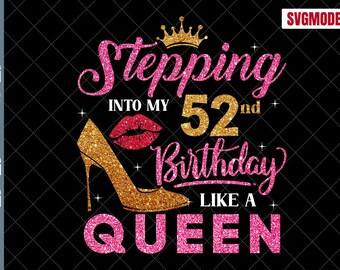52nd Birthday Queen SVG: Women's Birthday Shirt Design (Digital Download)