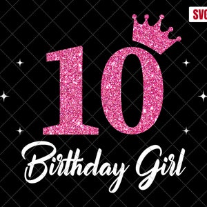10th Birthday Girl With Crown SVG, Birthday SVG, Birthday Shirt File, Birthday Girl,10th Birthday SVG,Cutting File,Cricut,Silhouette,Cricut,