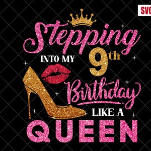 Stepping Into My 9th Birthday Like A Queen SVG, 9th Birthday SVG, 9 Birthday Girl Svg, 9th Birthday Shirt Svg, 9 Years Old Birthday
