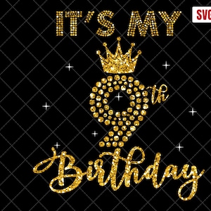 It&#39;s My 9th Birthday SVG, 9th Birthday SVG, 9 Birthday Girl Svg, My 9th Birthday Shirt Svg, 9 Years Old Birthday Silhouette Cut Files