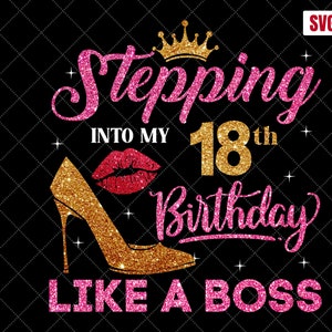Stepping Into My 18th Birthday Like A Boss SVG, 18th Birthday SVG, 18 Birthday Girl Svg, 18th Birthday Shirt Svg, 18 Years Old Birthday