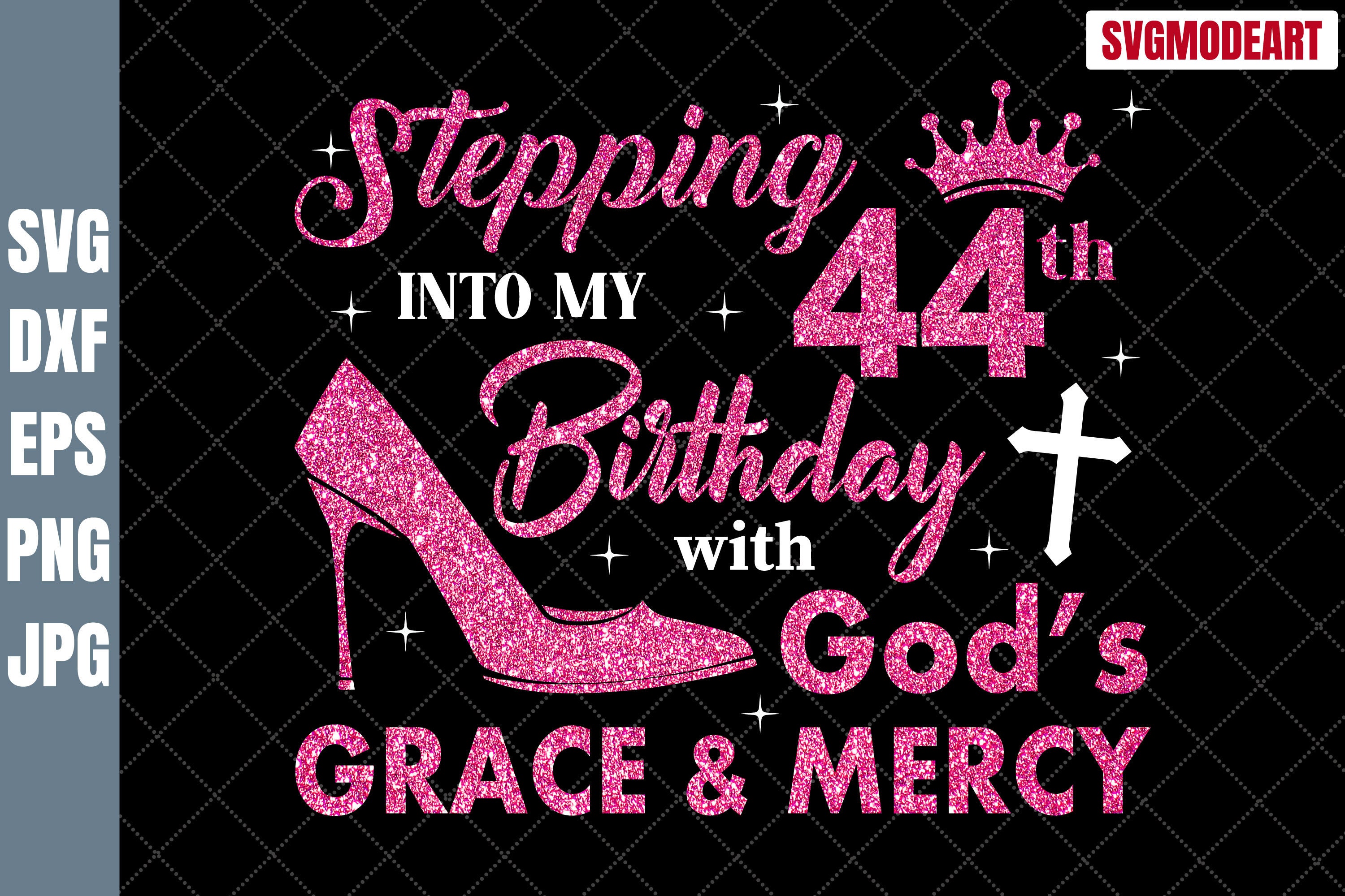 Stepping Into My 44th Birthday With God's Grace & Mercy SVG