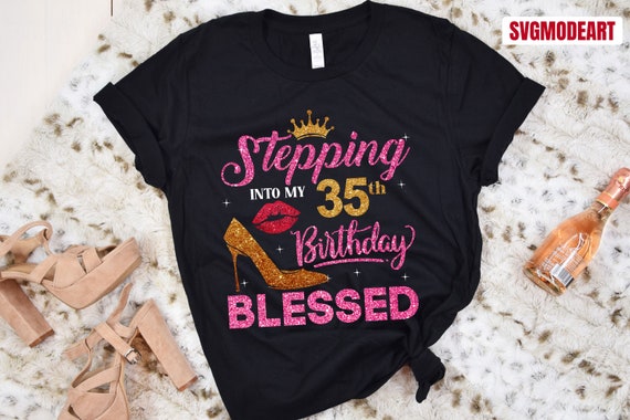 Stepping Into My 35th Birthday Blessed SVG, 35th Birthday