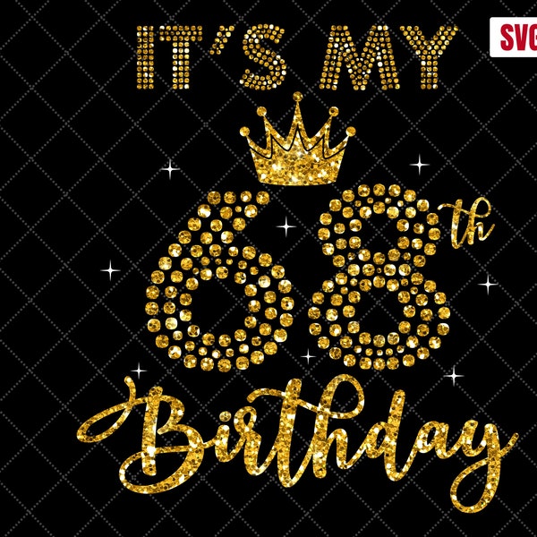 It's My 68th Birthday SVG, 68th Birthday SVG, 68 Birthday Girl Svg, My 68th Birthday Shirt Svg, 68 Years Old Birthday Silhouette Cut Files