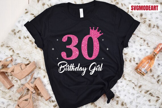 30th Birthday Girl SVG: Women's Shirt Cutting File (digital