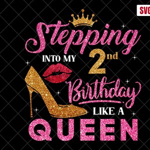 Stepping Into My 2nd Birthday Like A Queen SVG, 2nd Birthday SVG, 2 Birthday Girl Svg, 2nd Birthday Shirt Svg, 2 Years Old Birthday