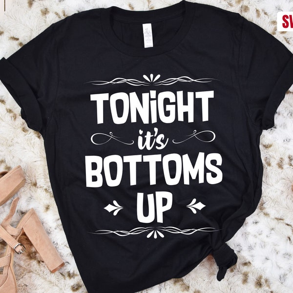 Tonight It's bottoms up sVG, Old Town Road SVG, Tonight It's Bottoms Up PNG, Paroles de chanson SVG, png, dxf, Silhouette Cameo cricut, bottoms Up,