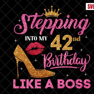Entrare nel mio 42 ° compleanno come un boss SVG, 42 ° compleanno SVG, 42 donne di compleanno svg, 42 anni Birthday Cutting Files, Silhouette