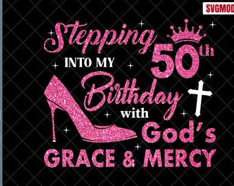 50th Birthday SVG: God's Grace, Heels, Crown (Digital Download)